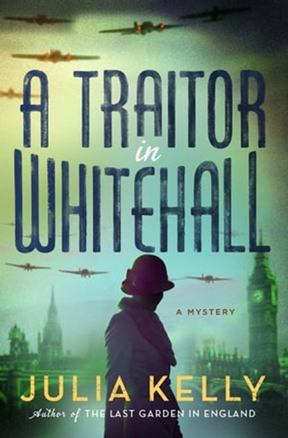 A Traitor in Whitehall, Julia Kelly - Ebook - 9781250865502