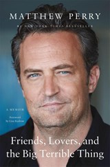 Friends, Lovers, and the Big Terrible Thing - Matthew Perry - 9781250866455