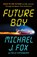 Future Boy, Michael J. Fox ; Nelle Fortenberry - Gebonden - 9781250866783