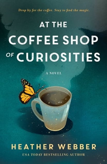 At the Coffee Shop of Curiosities, Heather Webber - Ebook - 9781250867285