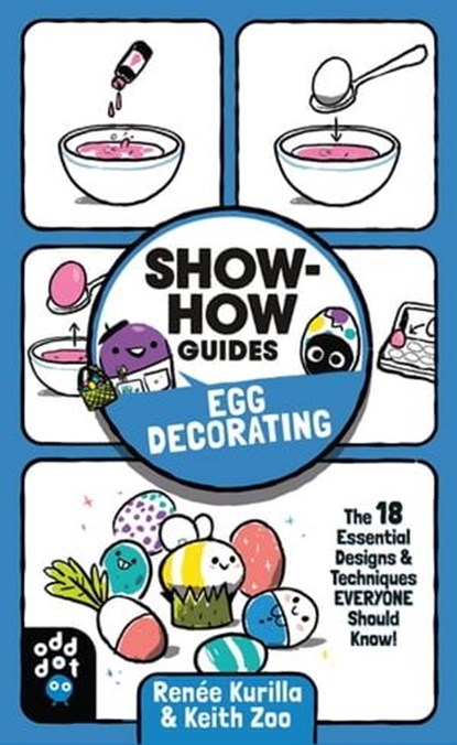 Show-How Guides: Egg Decorating, Renée Kurilla - Ebook - 9781250867599