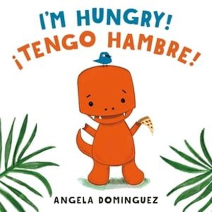 Lolo and Birdie: I'm Hungry! / ¡Tengo hambre! (Spanish bilingual), Angela Dominguez - Ebook - 9781250868183