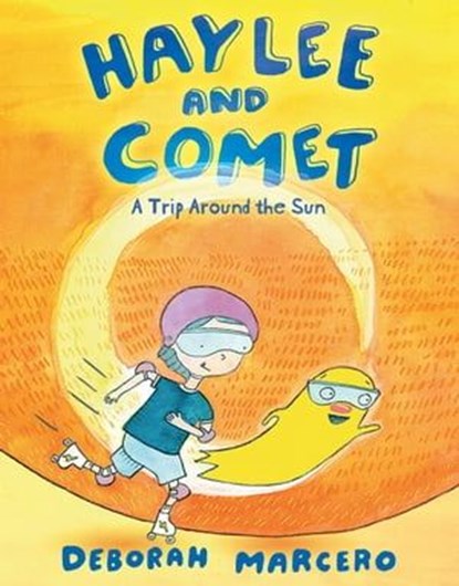 Haylee and Comet: A Trip Around the Sun, Deborah Marcero - Ebook - 9781250868442