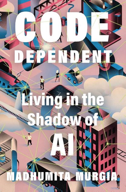 Code Dependent, Madhumita Murgia - Paperback - 9781250868480