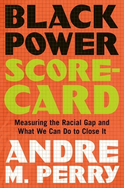Black Power Scorecard: Measuring the Racial Gap and What We Can Do to Close It, Andre M. Perry - Gebonden - 9781250869715