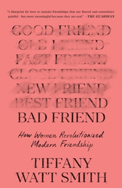 Bad Friend, Tiffany Watt Smith - Paperback - 9781250870223