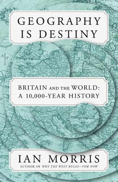 Geography Is Destiny, Ian Morris - Paperback - 9781250872197