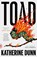 Toad, Katherine Dunn - Paperback - 9781250872296