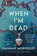 When I'm Dead, Hannah Morrissey - Gebonden - 9781250872340