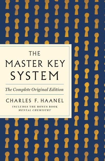 The Master Key System: The Complete Original Edition, Charles F. Haanel - Paperback - 9781250874481
