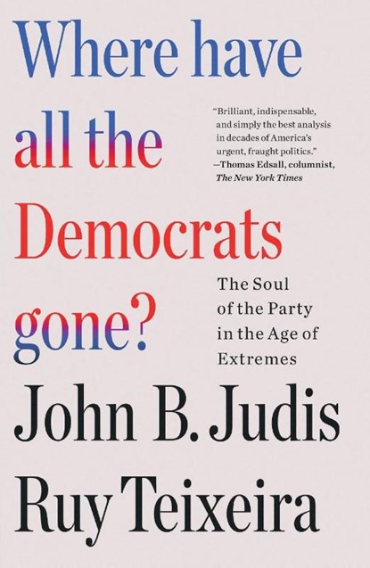 Where Have All the Democrats Gone?, John B. Judis - Paperback - 9781250877482