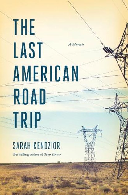 The Last American Road Trip, Sarah Kendzior - Paperback - 9781250879905