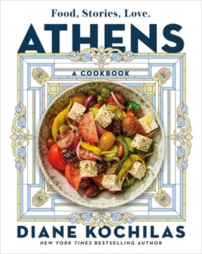Athens: Food, Stories, Love: A Cookbook, Diane Kochilas - Gebonden - 9781250880024