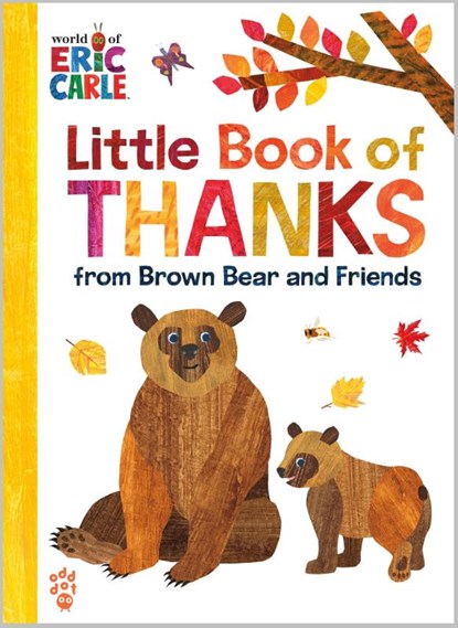 Carle, E: Little Book of Thanks from Brown Bear and Friends, Eric Carle ; Odd Dot - Gebonden - 9781250881502