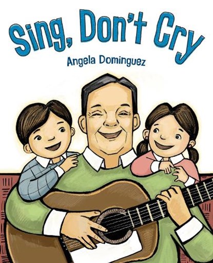 Sing, Don't Cry, Angela Dominguez - Paperback - 9781250881847