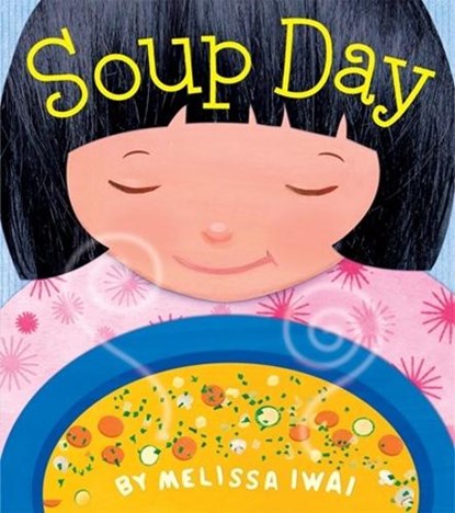 Soup Day: A Picture Book, Melissa Iwai - Paperback - 9781250881854