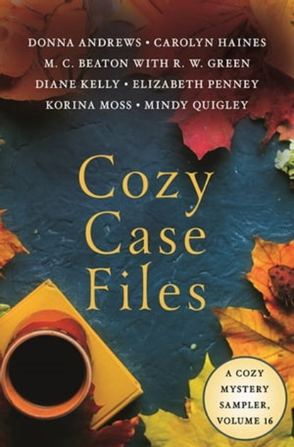 Cozy Case Files, Volume 16, Donna Andrews ; M. C. Beaton ; Carolyn Haines ; Diane Kelly ; Korina Moss ; Elizabeth Penney ; Mindy Quigley ; R.W. Green - Ebook - 9781250881878