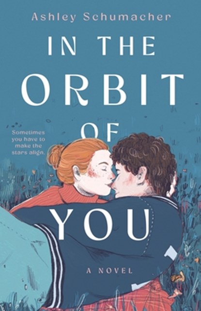 In the Orbit of You, Ashley Schumacher - Gebonden - 9781250886040