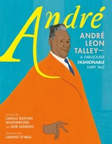 Andre: Andre Leon Talley—A Fabulously Fashionable Fairy Tale - Carole Boston Weatherford ; Rob Sanders - 9781250887283