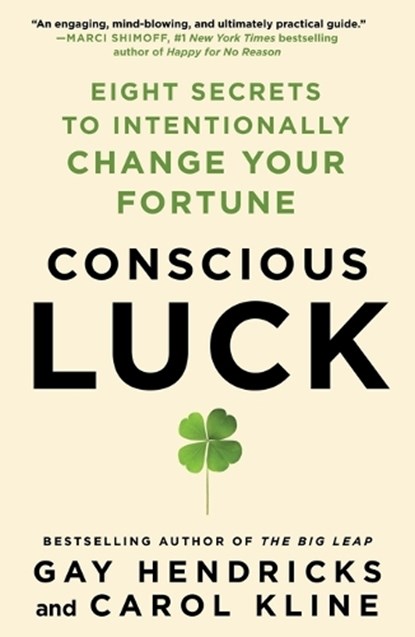 Conscious Luck, Gay Hendricks ; Carol Kline - Paperback - 9781250888839