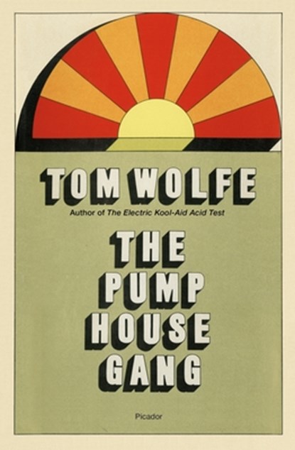 The Pump House Gang, Tom Wolfe - Paperback - 9781250891334