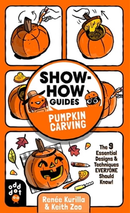 Show-How Guides: Pumpkin Carving, Renée Kurilla - Ebook - 9781250892225