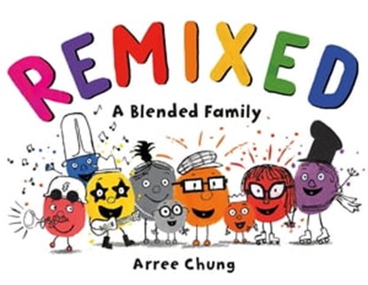 Remixed: A Blended Family, Arree Chung - Ebook - 9781250892904