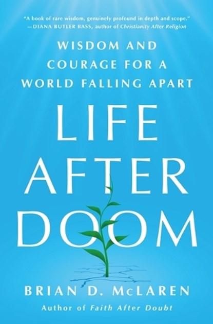 Life After Doom: Wisdom and Courage for a World Falling Apart, Brian D. McLaren - Gebonden - 9781250893277