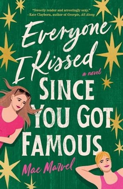 Everyone I Kissed Since You Got Famous, Mae Marvel - Ebook - 9781250894694