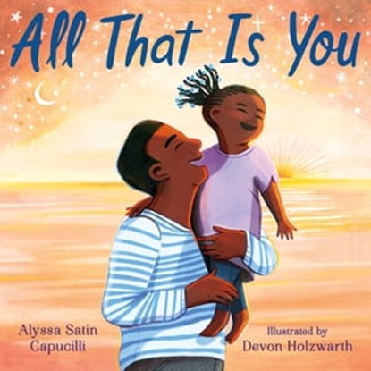 All That Is You, Alyssa Satin Capucilli - Ebook - 9781250895196