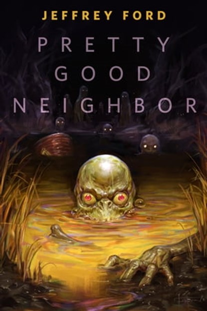 Pretty Good Neighbor, Jeffrey Ford - Ebook - 9781250896827