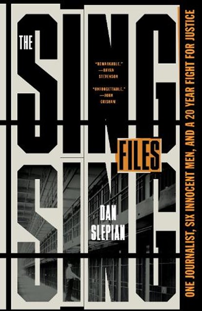 The Sing Sing Files: One Journalist, Six Innocent Men, and a Twenty-Year Fight for Justice, Dan Slepian - Paperback - 9781250897725
