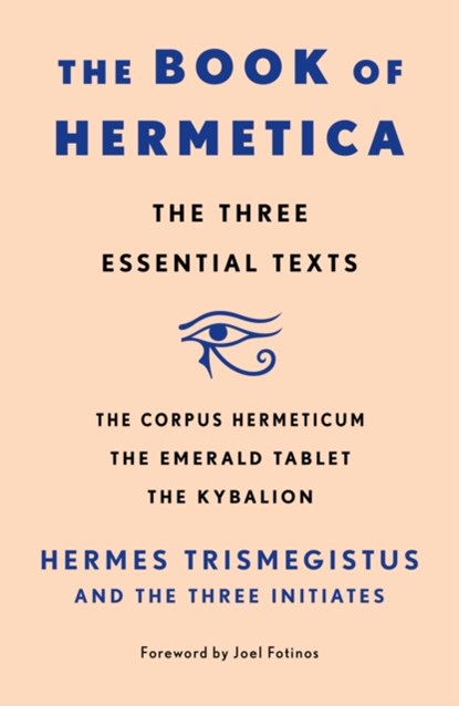The Book of Hermetica, Hermes Trismegistus and The Three Initiates - Paperback - 9781250897848