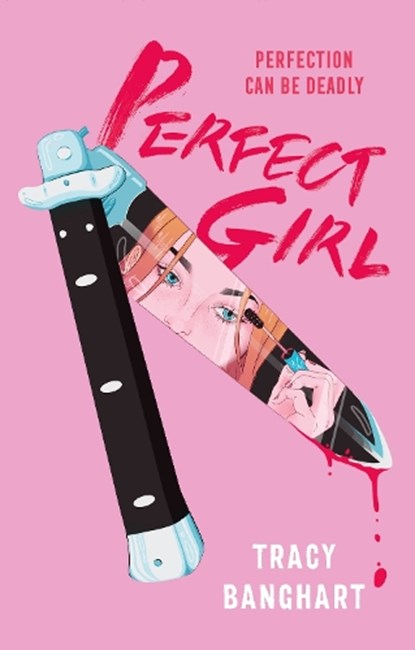 Perfect Girl, Tracy Banghart - Gebonden - 9781250902863