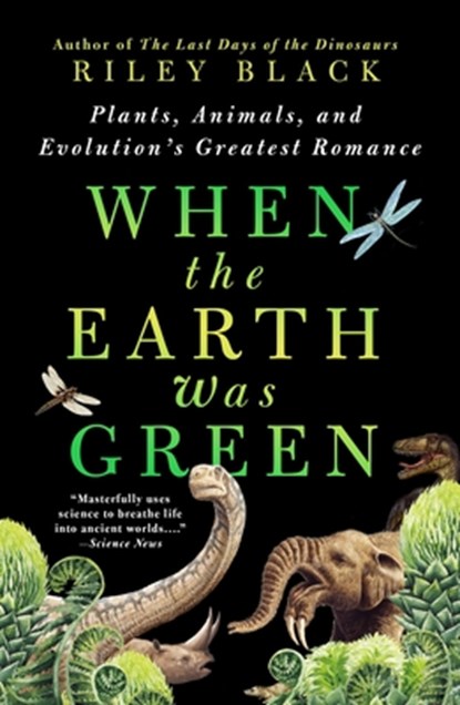 When the Earth Was Green, Riley Black - Paperback - 9781250905574