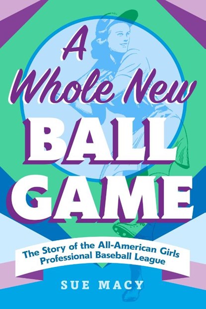 A Whole New Ball Game, Sue Macy - Paperback - 9781250906199