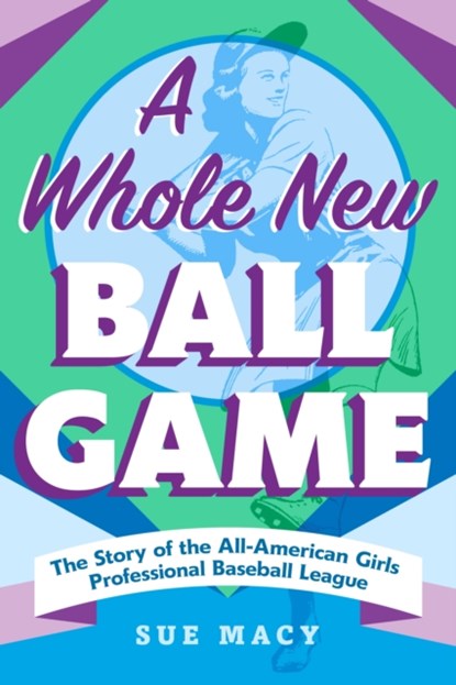 A Whole New Ball Game, Sue Macy - Paperback - 9781250906199