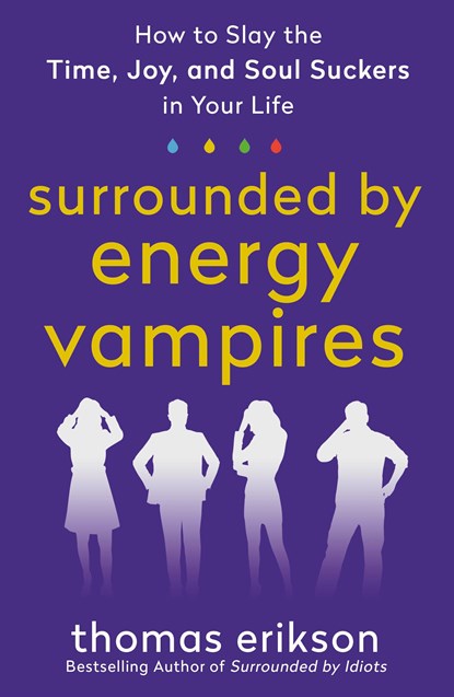 Surrounded by Energy Vampires, Thomas Erikson - Paperback - 9781250907561