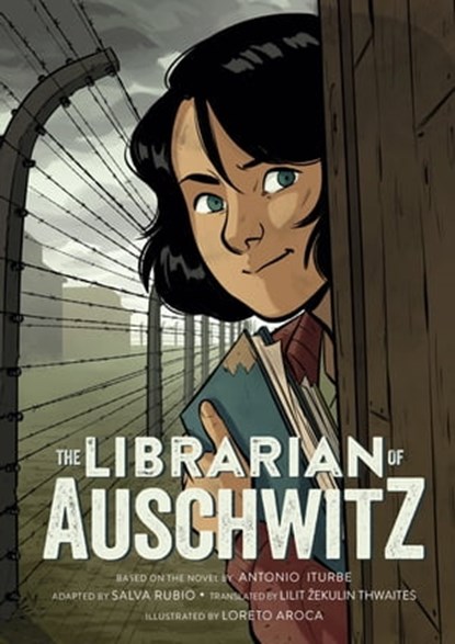 The Librarian of Auschwitz: The Graphic Novel, Antonio Iturbe ; Salva Rubio - Ebook - 9781250908520