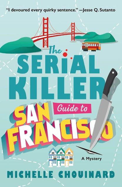 The Serial Killer Guide to San Francisco, Michelle Chouinard - Paperback - 9781250909992