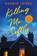 Killing Me Softly, Sandie Jones - Gebonden - 9781250910073