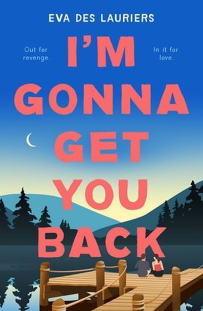 I'm Gonna Get You Back, Eva Des Lauriers - Ebook - 9781250910561