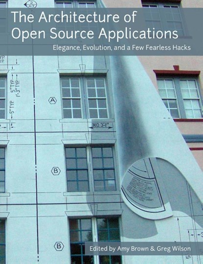 The Architecture of Open Source Applications, Amy Brown ; Greg Wilson - Paperback - 9781257638017