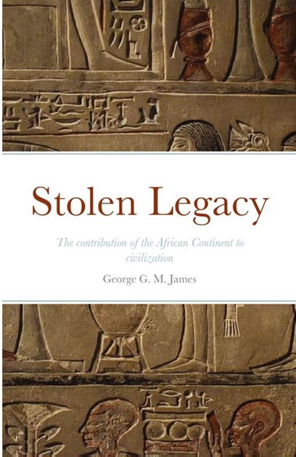 Stolen Legacy, George G M James - Paperback - 9781257771752