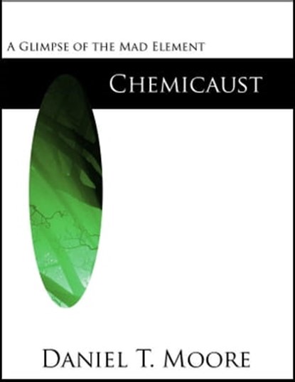 Chemicaust (Mad Element Saga), Daniel Moore - Ebook - 9781257814213