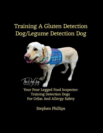Training A Gluten Detection Dog/Legume Detection Dog, Stephen Phillips - Paperback - 9781257814374