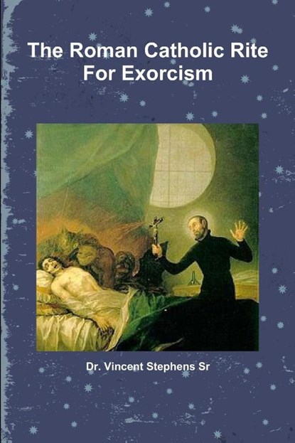 The Roman Catholic Rite For Exorcism, Vincent Stephens Sr - Paperback - 9781257855858