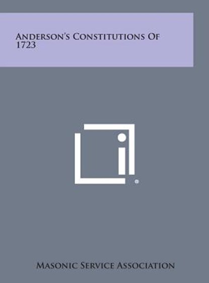 Anderson's Constitutions of 1723, Masonic Service Association - Gebonden - 9781258837136