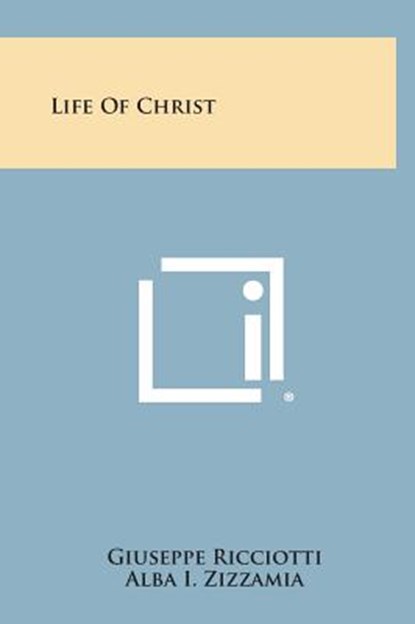 Life of Christ, Giuseppe Ricciotti - Gebonden - 9781258885854
