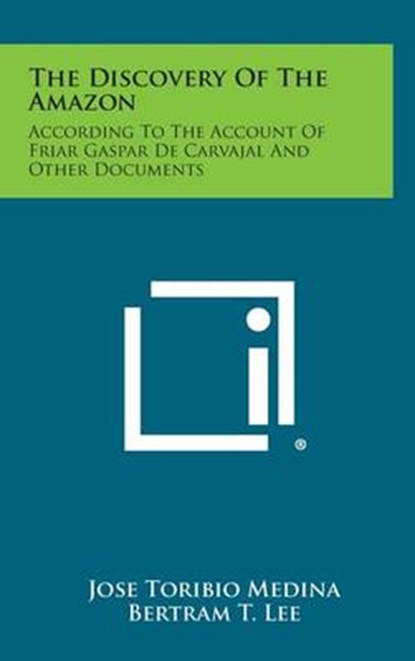 The Discovery of the Amazon: According to the Account of Friar Gaspar de Carvajal and Other Documents, Jose Toribio Medina - Gebonden - 9781258929855